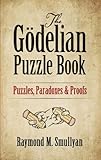 The Gdelian Puzzle Book Puzzles Paradoxes And Proofs English Edition
