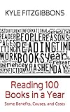 Reading 100 Books In A Year Some Benefits Causes And Costs English Edition