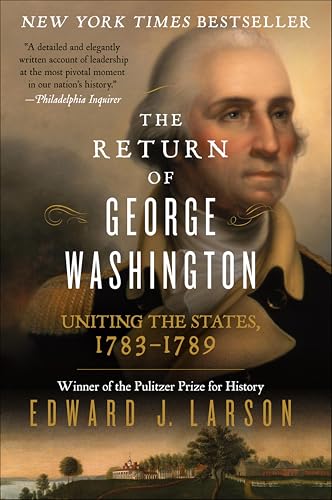 The Return of George Washington: Uniting the States, 1783-1789 book cover
