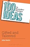 100 Ideas For Secondary Teachers Gifted And Talented 100 Ideas For Teachers Book 11 English Edition