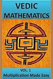 Vedic Mathematics Multiplication Made Easy Learn To Multiply 25 Times Faster In A Day English Edition