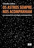 Os Astros Sempre Nos Acompanham Um Manual De Astrologia Contempornea Portuguese Edition