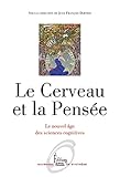 Le Cerveau Et La Pense Ne Le Nouvel Ge Des Sciences Cognitives Ouvrage De Synthse