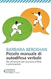 Piccolo Manuale Di Autodifesa Verbale Per Affrontare Con Sicurezza Offese E Provocazioni Universale Economica Saggi Vol 8361 Italian Edition