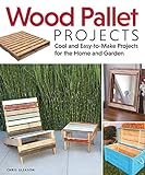 Wood Pallet Projects Cool And Easytomake Projects For The Home And Garden English Edition