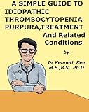 A Simple Guide To Idiopathic Thrombocytopenia Purpura Treatment And Related Diseases A Simple Guide To Medical Conditions English Edition