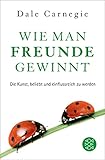 Wie Man Freunde Gewinnt Die Kunst Beliebt Und Einflussreich Zu Werden Fischer Taschenbibliothek German Edition