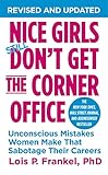 Nice Girls Dont Get The Corner Office Unconscious Mistakes Women Make That Sabotage Their Careers A Nice Girls Book English Edition