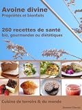 Avoine Divine Proprits Et Bienfaits 260 Recettes De Sant Bio Gourmandes Ou Dittiques