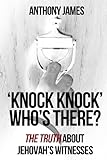 Knock Knock Whos There The Truth About Jehovahs Witnesses