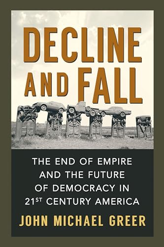 Decline and Fall: The End of Empire and the Future of Democracy in 21st Century America book cover