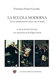 La Scuola Moderna Verso Uneducazione Senza Voti N Esami Italian Edition
