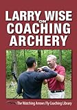 Larry Wise On Coaching Archery English Edition
