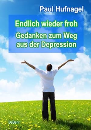 Der Weg aus der Depression: Ein Ratgeber für Betroffene und Angehörige Joachim Bauer
