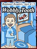 Wobbly Tooth Beginner Readers Age 4 To 5 Level 1 Beginner Readers Learn To Read Early Readers Start Reading Phonics English Edition