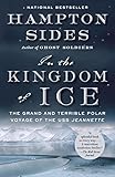In The Kingdom Of Ice The Grand And Terrible Polar Voyage Of The Uss Jeannette