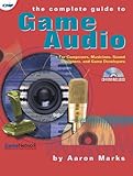The Complete Guide To Game Audio For Composers Musicians Sound Designers And Game Developers Gama Network Series English Edition