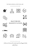Mastering Manifestation A Practical System For Achieving Any Goal English Edition