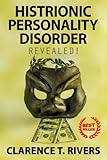 Histrionic Personality Disorder Enter The Mind Of A Person Living With Hpd The Ultimate Information Book Histrionic Personality Disorder Hpd English Edition