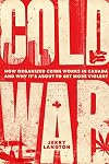 Cold War: How Organized Crime Works in Canada and Why It's Just About to Get More Violent