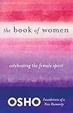 The Book Of Women Celebrating The Female Spirit Foundations Of A New Humanity English Edition