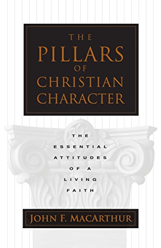 The Pillars of Christian Character: The Essential Attitudes of a Living Faith book cover