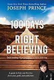 100 Days Of Right Believing Daily Readings From The Power Of Right Believing English Edition