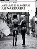 La Femme En Lingerie Vue Par Derrire Sexy En Noir Et Blanc T 1