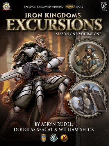 Iron Kingdoms Excursions: Season One, Volume One book cover