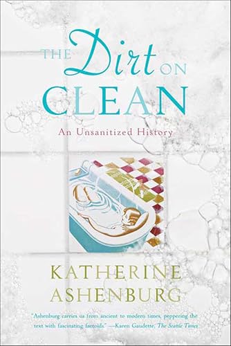 The Dirt on Clean:An Unsanitized History