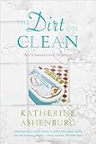 The Dirt On Clean An Unsanitized History English Edition