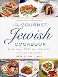 The Gourmet Jewish Cookbook More Than 200 Recipes From Around The World English Edition