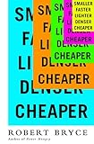 Smaller Faster Lighter Denser Cheaper How Innovation Keeps Proving The Catastrophists Wrong