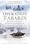 Operation Tabarin Britains Secret Wartime Expedition To Antarctica 194446 English Edition