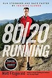 8020 Running Run Stronger And Race Faster By Training Slower