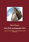 Saint Paul, Autobiographie 2014: A Partir Des Textes Bibliques Et Des Souvenirs Recueillis Par L'auteur
