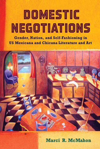 Domestic Negotiations: Gender, Nation, and Self-Fashioning in US Mexicana and Chicana Literature and Art (By: Marci R. McMahon) cover