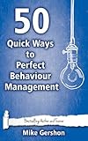 50 Quick Ways To Perfect Behaviour Management Quick 50 Teaching Series Book 8 English Edition