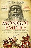 The Mongol Empire Genghis Khan His Heirs And The Founding Of Modern China English Edition
