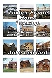 Timber Frame Home Package Budget Design Estimate And Secure Your Best Price English Edition