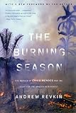 The Burning Season The Murder Of Chico Mendes And The Fight For The Amazon Rain Forest English Edition