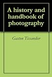 A History And Handbook Of Photography English Edition