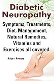 Diabetic Neuropathy Diabetic Neuropathy Symptoms Treatments Diet Management Natural Remedies Vitamins And Exercises All Covered English Edition