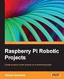 Raspberry Pi Robotic Projects English Edition