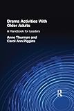 Drama Activities With Older Adults A Handbook For Leaders English Edition