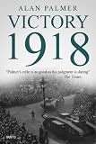Victory 1918 The Definitive History Of The End Of The Great War English Edition