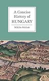 A Concise History Of Hungary Cambridge Concise Histories English Edition