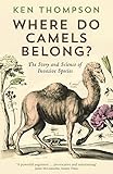 Where Do Camels Belong The Story And Science Of Invasive Species English Edition