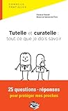 Tutelle Et Curatelle Tout Ce Que Je Dois Savoir 25 Questionsrponses Pour Protger Mes Proches Droit Dans La Poche