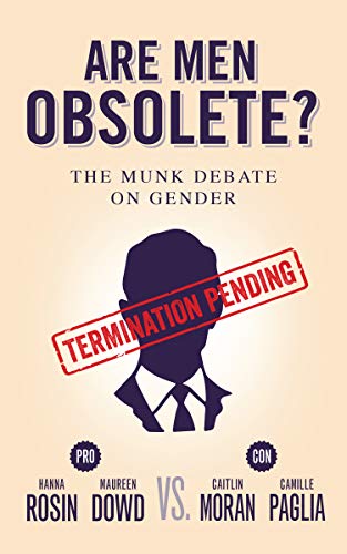 Are Men Obsolete?: The Munk Debate on Gender (By: Camille Paglia,Caitlin Moran,Maureen Dowd,Hanna Rosin) cover